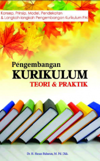 Image of Pengembangan kurikulum : teori dan praktik; konsep, prinsip, model, pendekatan, dan langkah-langkah pengembangan kurikulum PAI